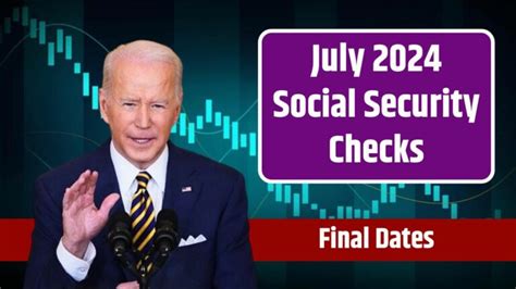 July 2024 Social Security Checks Important Final Dates