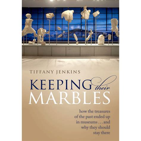 Pre-Owned Keeping Their Marbles: How the Treasures of the Past Ended Up