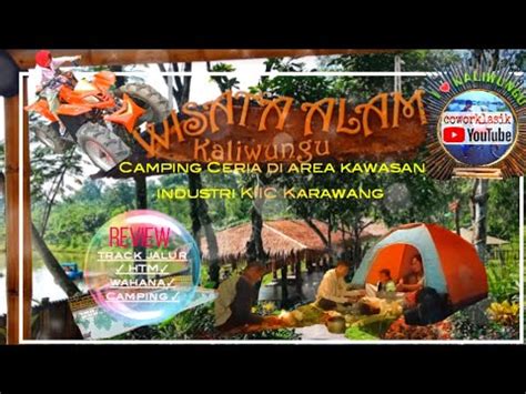 Camping Wisata Alam Kaliwungu KIIC Karawang YouTube