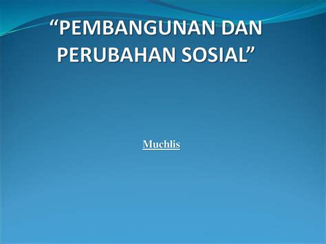 Perubahan Sosial Dan Pembangunan