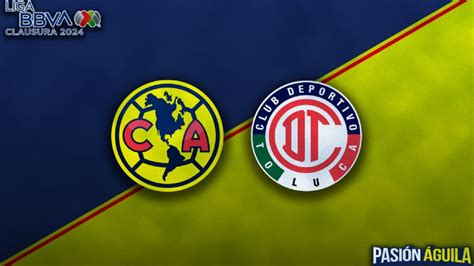 Club América vs Toluca por el Clausura 2024 Horario CUÁNDO juegan y