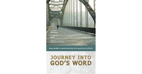 Journey Into Gods Word Your Guide To Understanding And Applying The