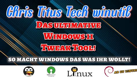 Das Ultimative Windows 11 Tweak Tool Chris Titus Tech Winutil GERMAN