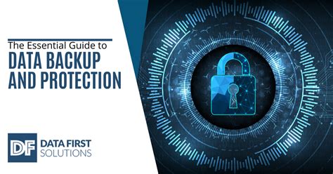 The Essential Guide To Data Backup And Protection Data First Solutions