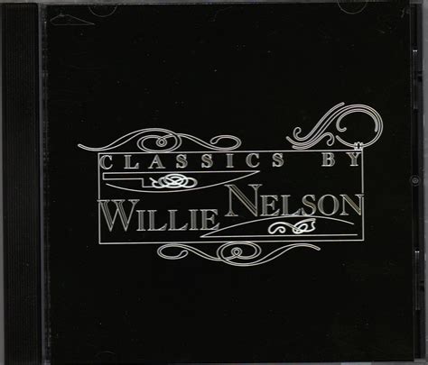 CD. Willie Nelson. Classics By Willie Nelson – Dales Collectibles