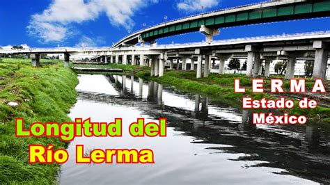 Longitud Del Rio Lerma M Xico Youtube