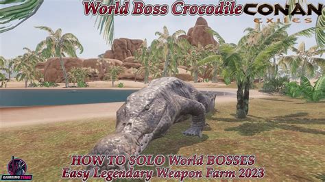 Conan Exiles World Boss Crocodile How To Solo World Bosses Easy