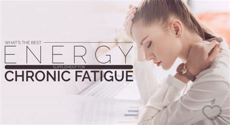 Whats The Best Energy Supplement For Chronic Fatigue Positive Health Wellness