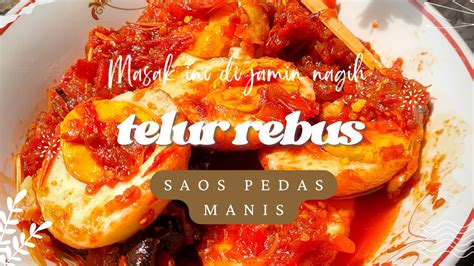 Telur Rebus Saos Pedas Manis Masak Ini Di Jamin Nambah Kali