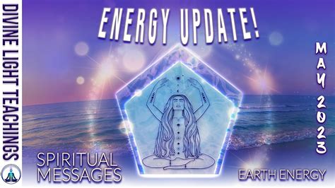 ENERGY UPDATE MAY 2023 Ascension Energy Update Earth Energy