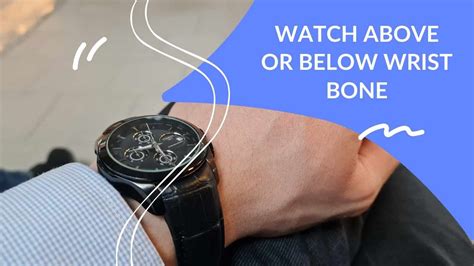 Should You Wear Your Watch Above Or Below The Wrist Bone Dapperclan