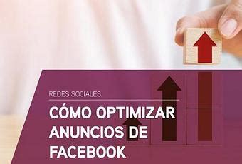 C Mo Optimizar Anuncios De Facebook En Pasos Paperblog