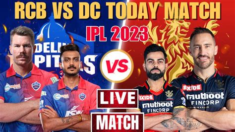 Dc Vs Rcb Live Match Rcb Vs Dc Match Rcb Vs Dc Today Match Ipl 2023 Live Youtube