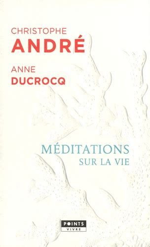 Méditations Sur La Vie De Christophe André Poche Livre Decitre