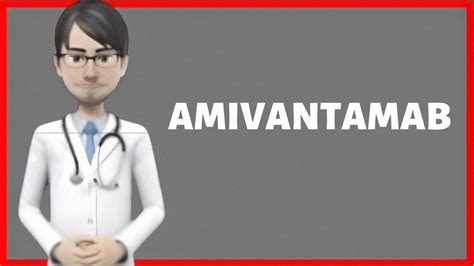 Amivantamab Injection Review What Is Amivantamab Vmjw Injection Used