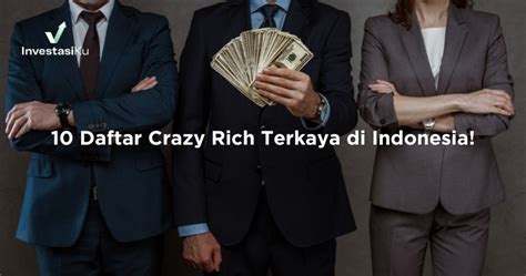 10 Daftar Crazy Rich Terkaya Di Indonesia InvestasiKu