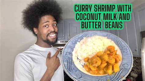 How To Make Curry Shrimp With Coconut Milk And Butter Beans Youtube