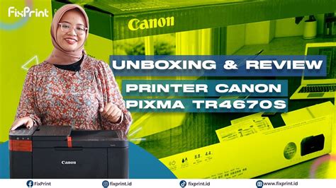 Review Unboxing Printer Super Lengkap 1 Jutaan Canon PIXMA TR4670s