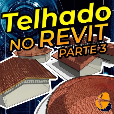 Como Fazer Acess Rios De Telhado No Revit Bordas Calhas E Madeiramento