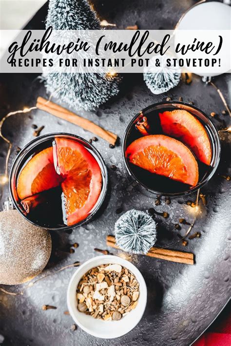 Instant Pot Gl Hwein Mulled Wine Recipe Mulled Wine Recipe