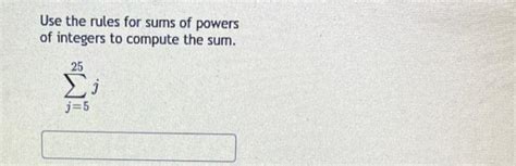 Solved Use The Rules For Sums Of Powers Of Integers To