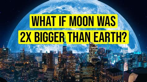 What If The Moon Got Bigger Much Bigger Youtube