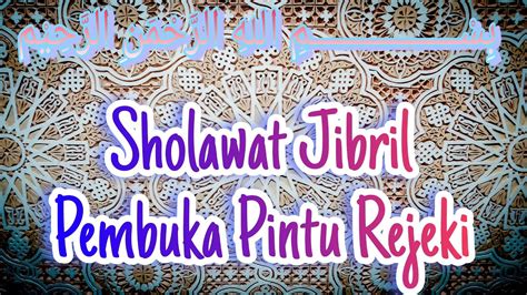 Sholawat Jibril Pembuka Pintu Rejeki Keajaiban Solawat Jibril Pembawa