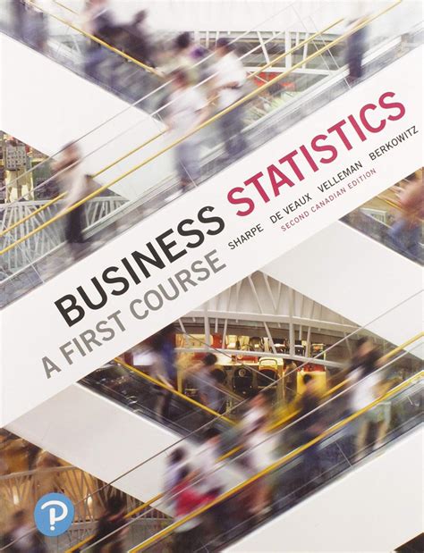 Business Statistics A First Course Canadian Edition Sharpe Norean