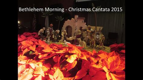 Bethlehem Morning Cantata 2015 Youtube