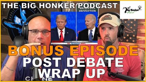 The Big Honker Podcast Bonus Episode Post Debate Wrap Up Youtube