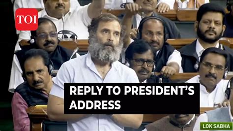 Congress Mp Rahul Gandhi Speaks On Presidents Address As Lok Sabha Gets Down To Business