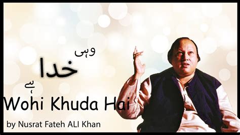 Wohi Khuda Hai Beautiful Humd By Nusrat Fateh Ali Khan Fsn Islamic