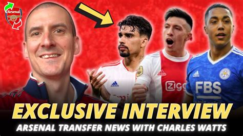 Charles Watts Exclusive Arsenal Transfer News Tielemans Paqueta