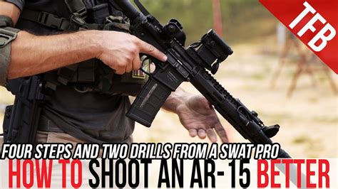 How To Shoot An Ar 15 Better In 4 Steps Ft S W A T Vet Bill Blowers Youtube