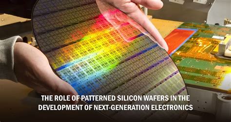 The Role Of Patterned Silicon Wafers In The Development Of Next