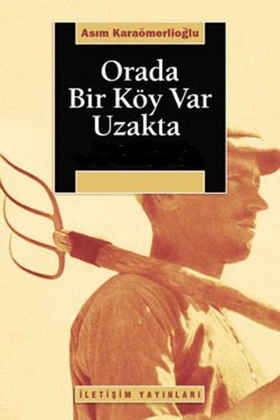 Orada Bir Köy Var Uzakta Yorumları ve İncelemeleri 1000Kitap