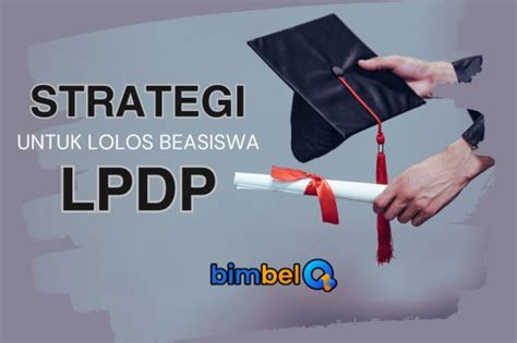 Strategi Untuk Lolos Beasiswa Lpdp Bimbel Q Bimbingan Les Privat