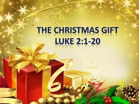 PPT - THE CHRISTMAS GIFT LUKE 2:1-20 PowerPoint Presentation, free ...