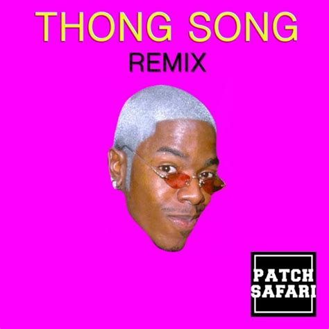 Listen to Sisqo - Thong Song (PATCH SAFARI REMIX) by Patch Safari in Sisqo - Thong Song (PATCH ...