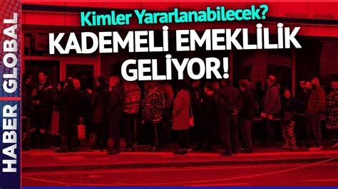 Kademeli Emeklilik Geliyor Kimler Faydalanabilecek İşte Detaylar