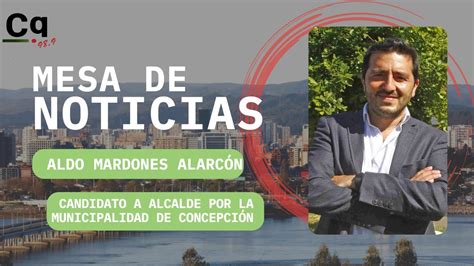 Aldo Mardones Alarcón candidato a alcalde por Concepción SE CONECTA