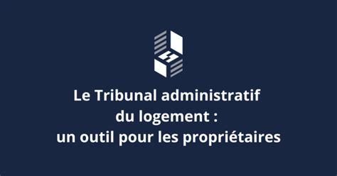 Le Tribunal administratif du logement un outil pour les propriétaires