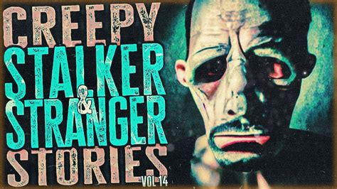 True Creepy Stalker And Stranger Stories To Keep You Up At Night Vol