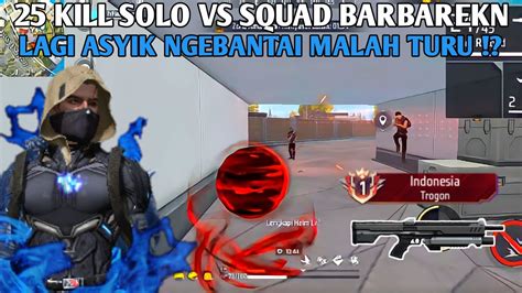 Solo Vs Squad 25 Kill Lagi Asyik Ngebantai Malah Turu Freefire Indonesia Youtube