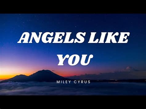 Angels Like You Miley Cyrus Lyrics Video YouTube