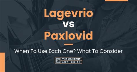 Lagevrio vs Paxlovid: When To Use Each One? What To Consider