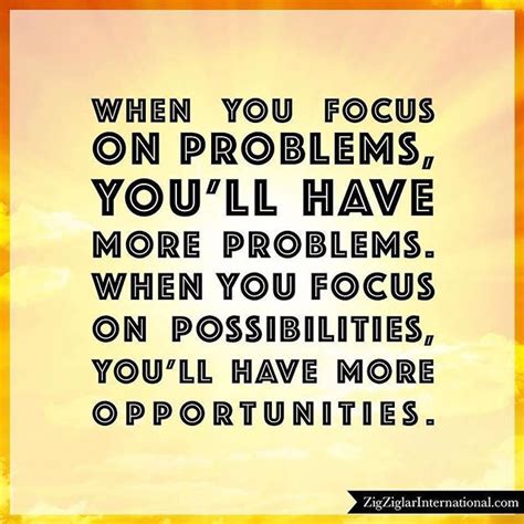 When You Focus On Problems You Ll Have More Problems When You Focus