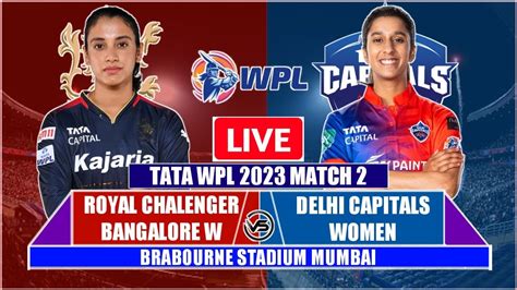 Wpl Live Rcb W Vs Dc W Live Scores Bangalore W Vs Delhi Capitals