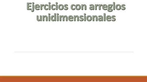 SOLUTION Ejercicios 2 Con Arreglos Unidimensionales Studypool