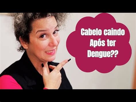 Dengue Faz Cair Muito Cabelo Te Conto O Que Acontece Nosso Cabelo